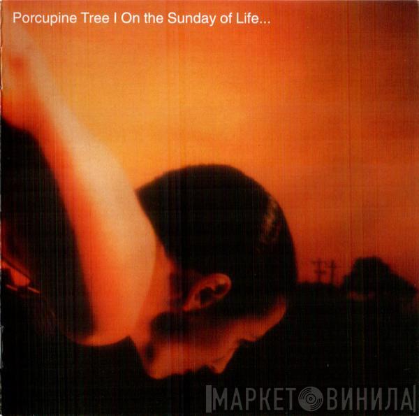  Porcupine Tree  - On The Sunday Of Life...