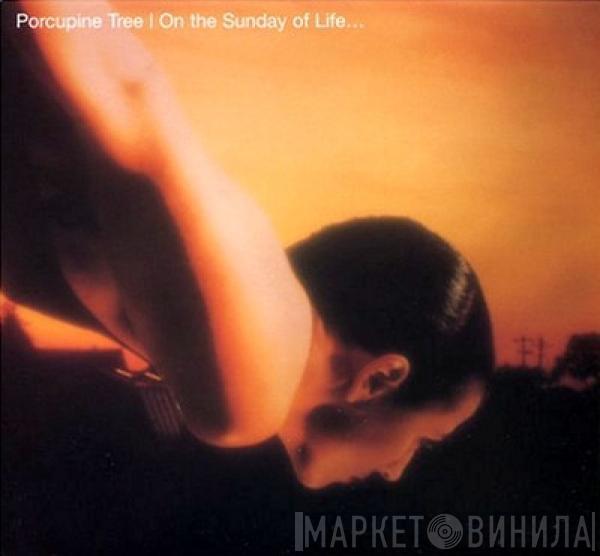  Porcupine Tree  - On The Sunday Of Life...
