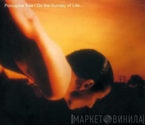  Porcupine Tree  - On The Sunday Of Life...
