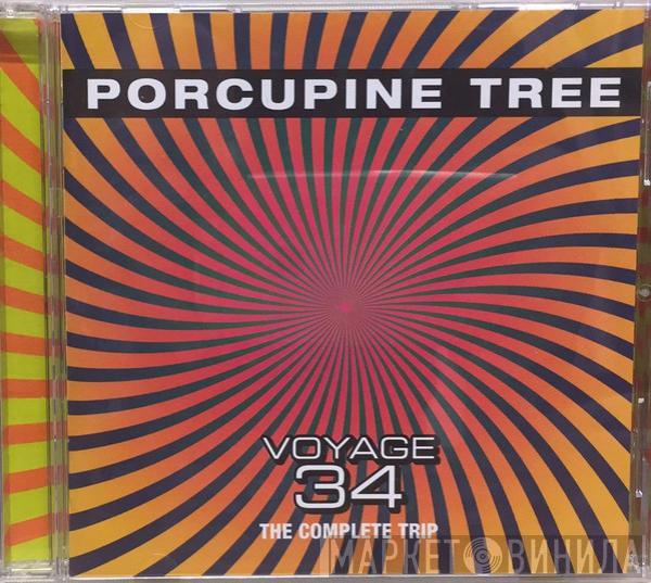  Porcupine Tree  - Voyage 34: The Complete Trip