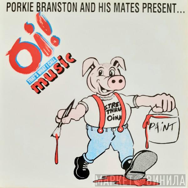  - Porkie Branston And His Mates Present... Oi! That's What I Call Music