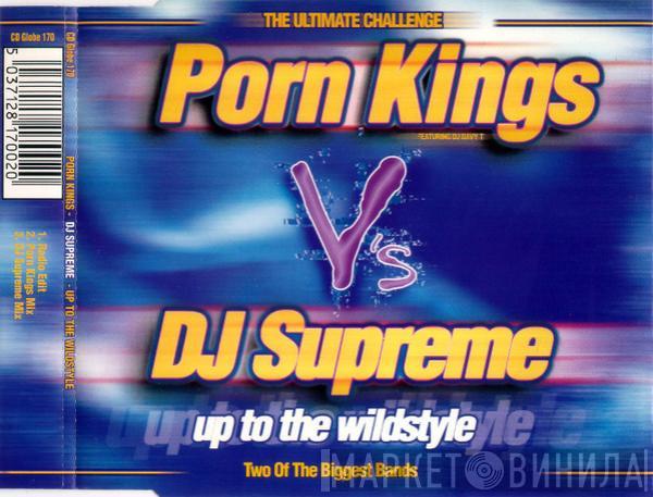 Porn Kings, DJ Supreme - Up To The Wildstyle