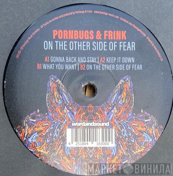 Pornbugs, Frink - On The Other Side Of Fear