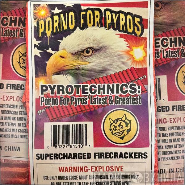 Porno For Pyros - Pyrotechnics: Porno For Pyros' Latest & Greatest