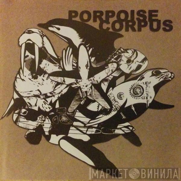 Porpoise Corpus - Porpoise Corpus