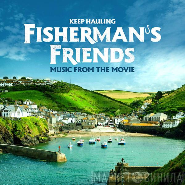 Port Isaac's Fisherman's Friends - Keep Hauling (Music From The Movie)