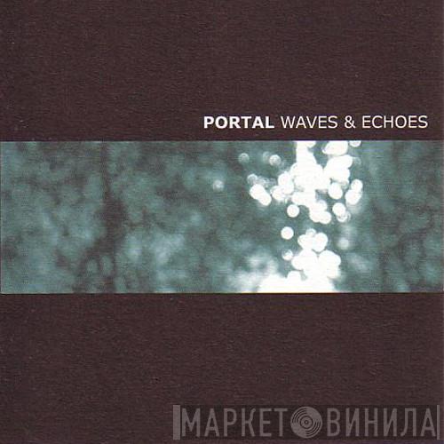 Portal - Waves & Echoes