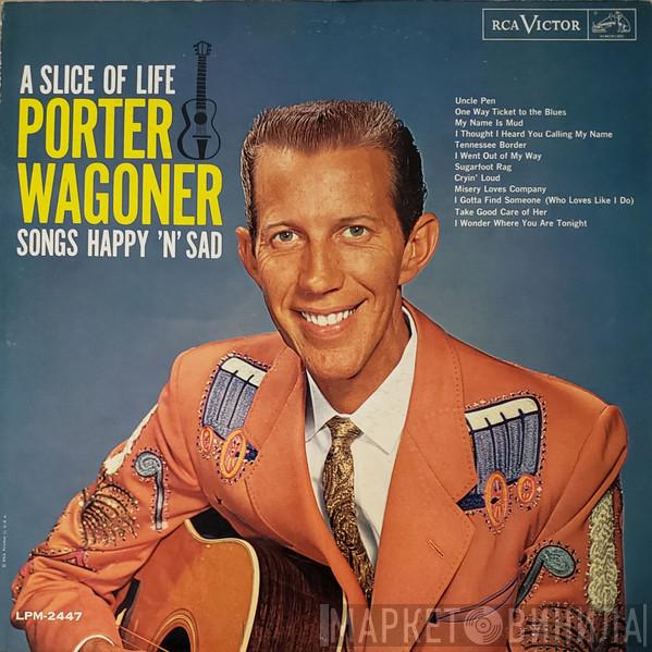  Porter Wagoner  - A Slice Of Life - Songs Happy 'N' Sad
