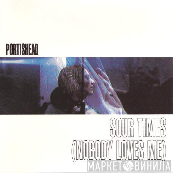  Portishead  - Sour Times (Nobody Loves Me)