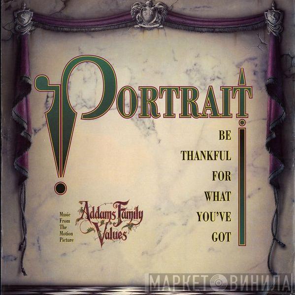Portrait - Be Thankful For What You've Got