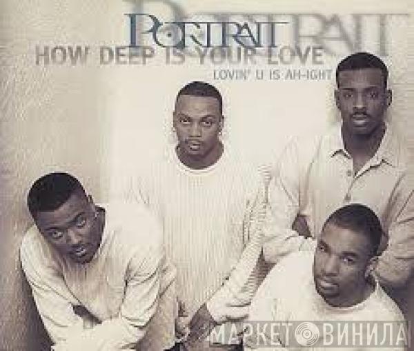 Portrait - How Deep Is Your Love