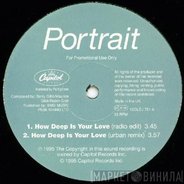 Portrait - How Deep Is Your Love