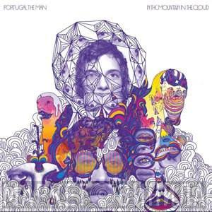  Portugal. The Man  - In The Mountain In The Cloud