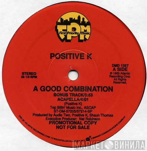 Positive K - A Good Combination / I'm Not Havin' It