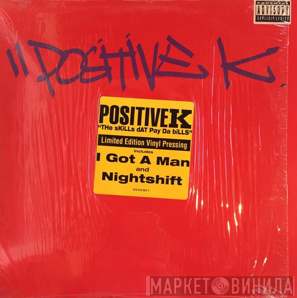 Positive K - The Skills Dat Pay Da Bills