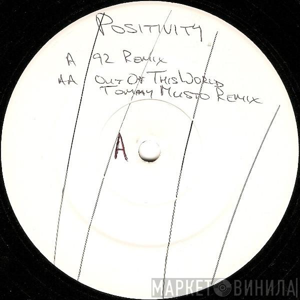  Positivity   - Positivity (92 Remix) / Out Of This World (Tommy Musto Remix)