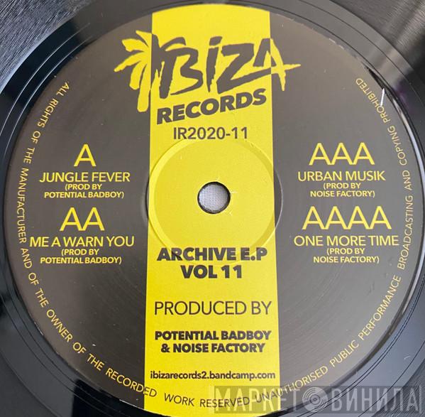 Potential Bad Boy, Noise Factory - Archive E.P. Vol 11