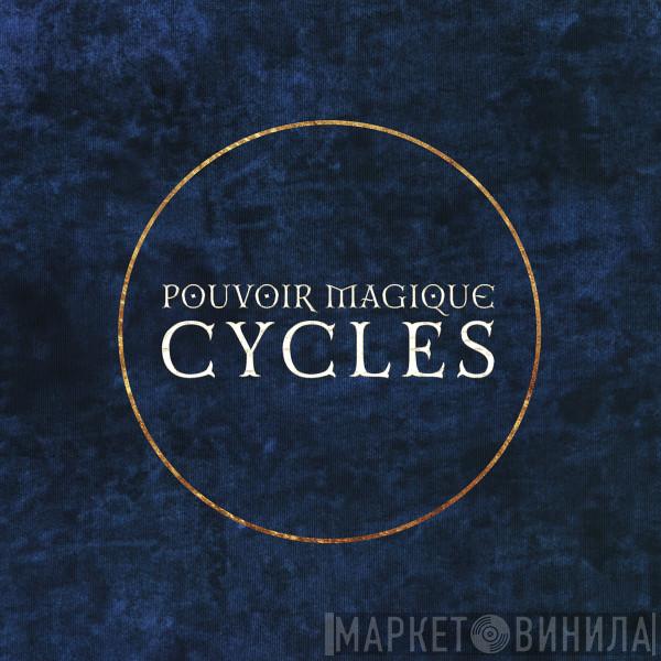 Pouvoir Magique - Cycles