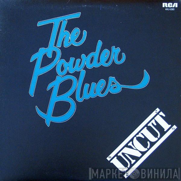 Powder Blues - Uncut