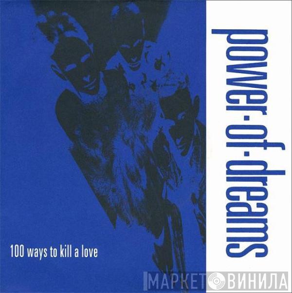 Power Of Dreams - 100 Ways To Kill A Love