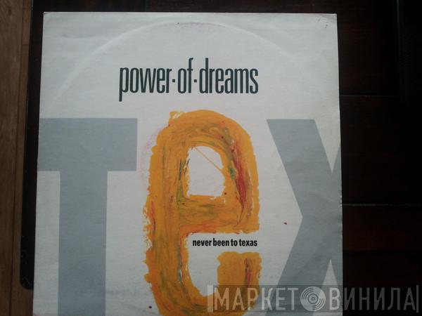 Power Of Dreams - Never Been To Texas