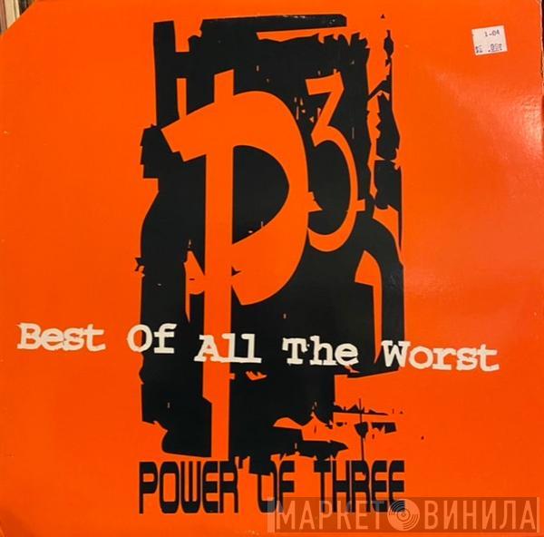  Power Of Three  - Best Of All The Worst