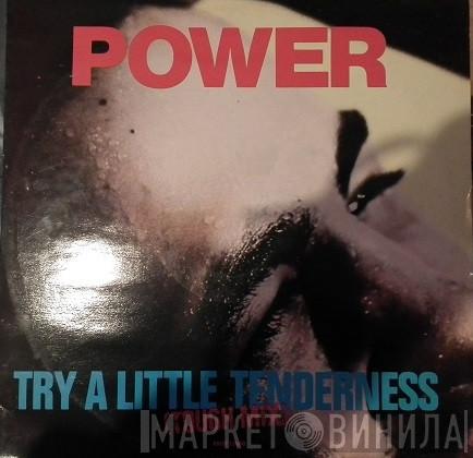 Power - Try  A Little Tenderness