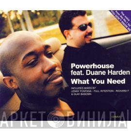  Powerhouse  - What You Need