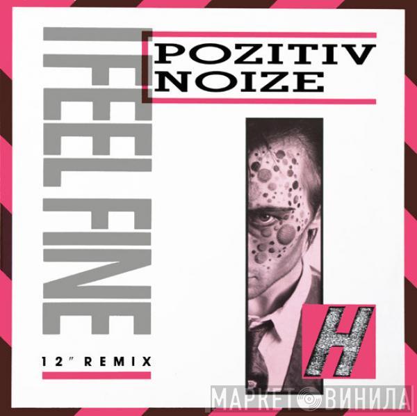  Pozitiv Noize  - I Feel Fine (12" Remix)