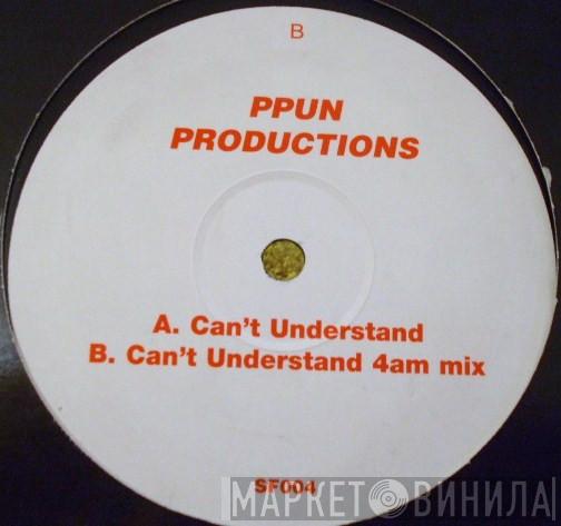 Ppun Productions - Can't Understand