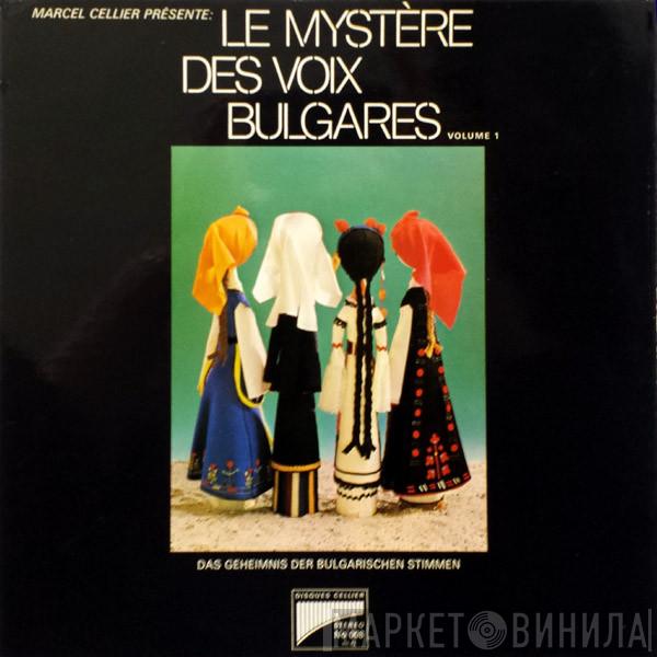 Présente: Marcel Cellier  Le Mystère Des Voix Bulgares  - Le Mystère Des Voix Bulgares (Volume 1)