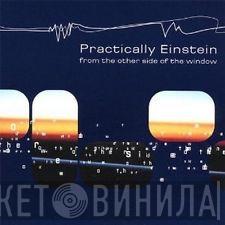 Practically Einstein - From The Other Side Of The Window
