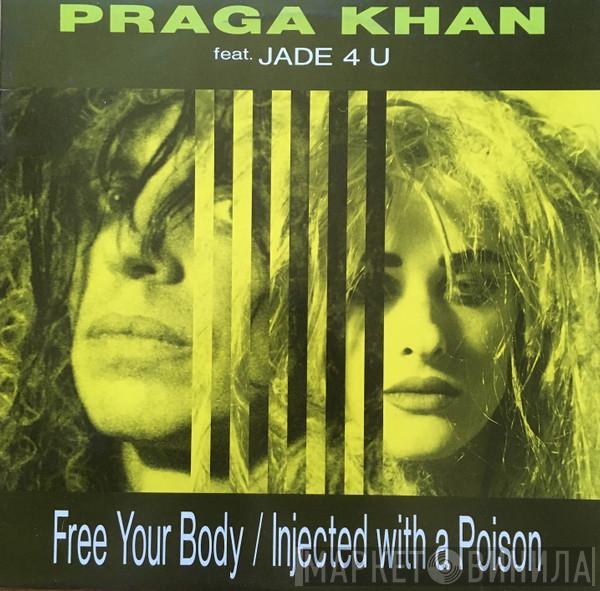 Praga Khan, Jade 4U - Free Your Body / Injected With A Poison