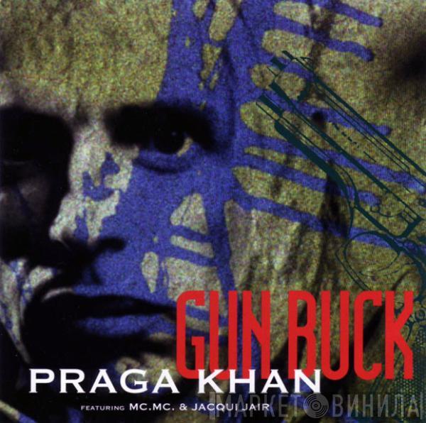  Praga Khan  - Gun Buck
