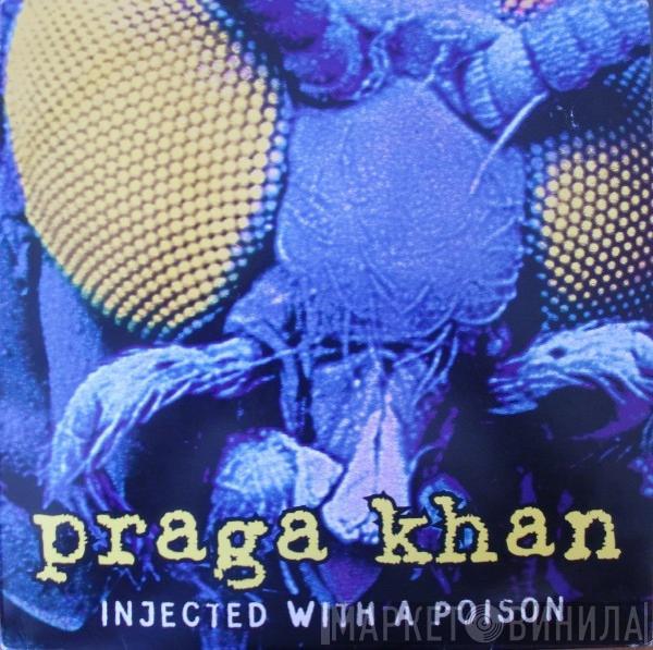  Praga Khan  - Injected With A Poison