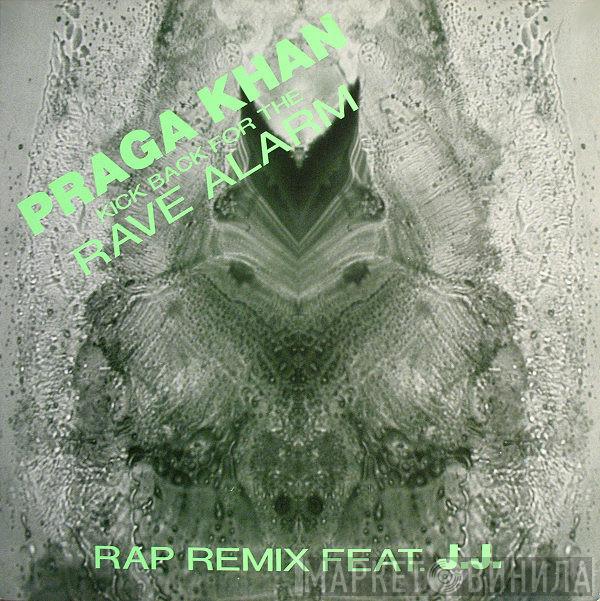 Praga Khan, J.J. - Kick Back For The Rave Alarm  (Rap Remix)