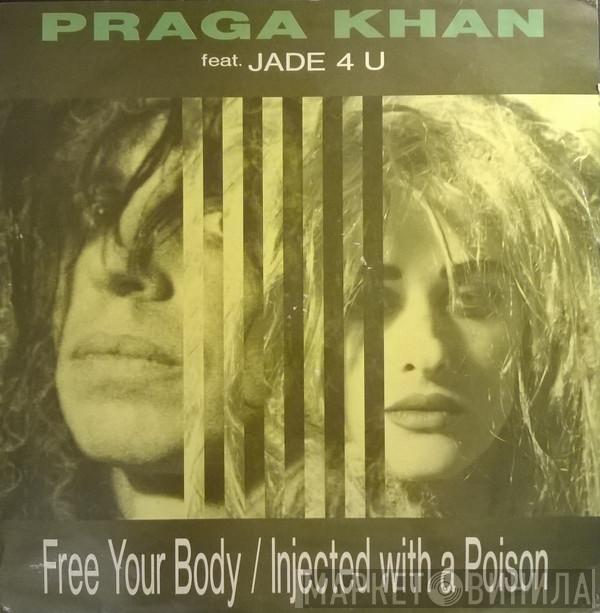 Praga Khan Jade 4U  - Free Your Body / Injected With A Poison