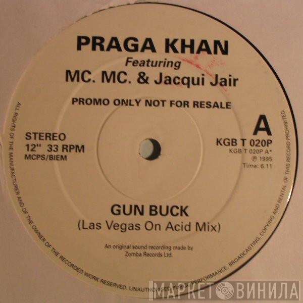 Praga Khan, MC MC, Jacqui Jair - Gun Buck