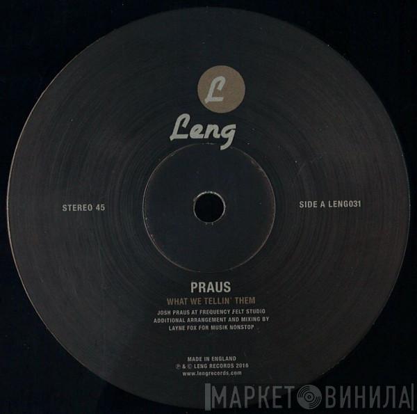 Praus - What We Tellin' Them