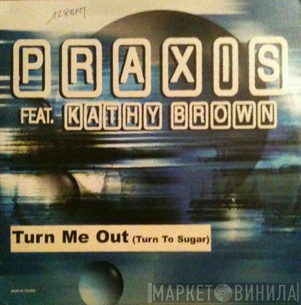  Praxis   - Turn Me Out (Turn To Sugar) (Remixes)