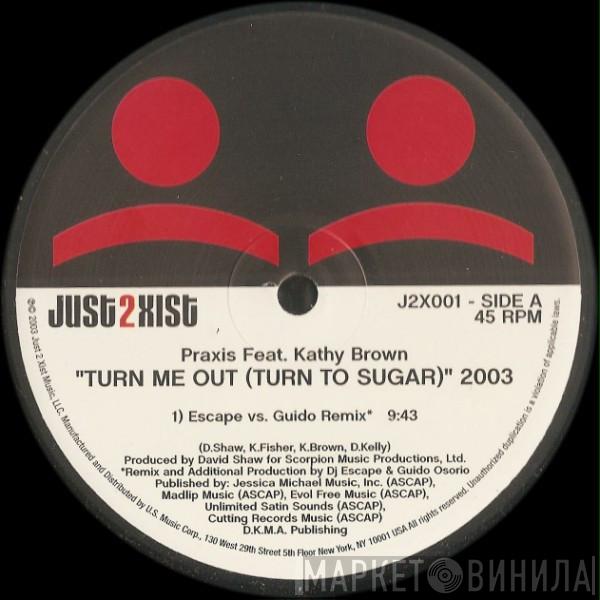 Praxis  - Turn Me Out (Turn To Sugar)