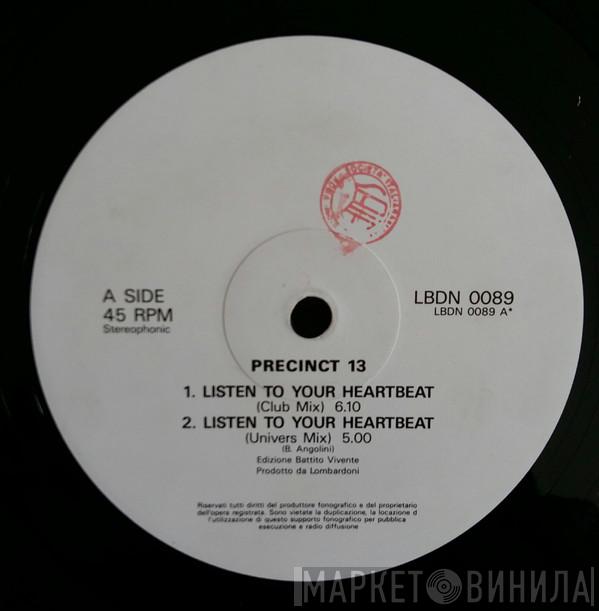  Precinct 13   - Listen To Your Heartbeat