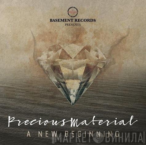  - Precious Material - A New Beginning
