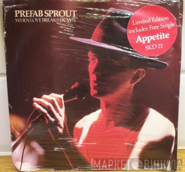  Prefab Sprout  - When Love Breaks Down / Appetite