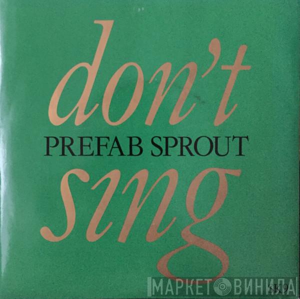  Prefab Sprout  - Don't Sing
