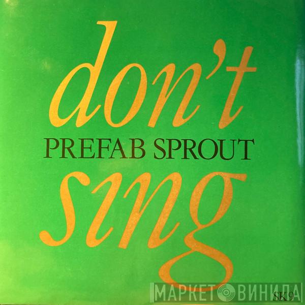 Prefab Sprout - Don't Sing