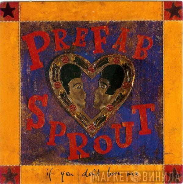  Prefab Sprout  - If You Don't Love Me