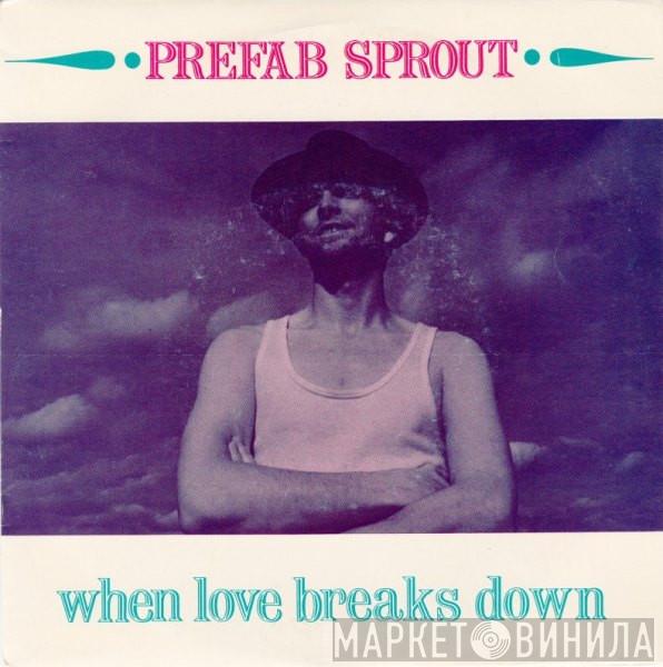 Prefab Sprout - When Love Breaks Down