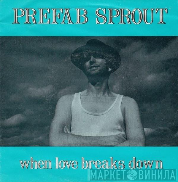 Prefab Sprout  - When Love Breaks Down