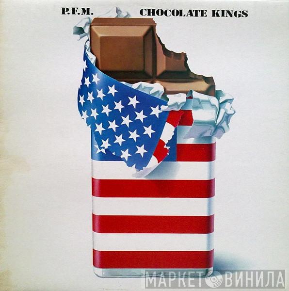 Premiata Forneria Marconi - Chocolate Kings